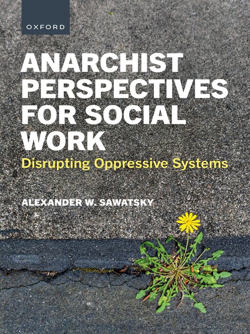 Title details for Anarchist Perspectives for Social Work by Alexander W. Sawatsky - Available